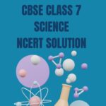 CBSE Class 7th Science NCERT Solution