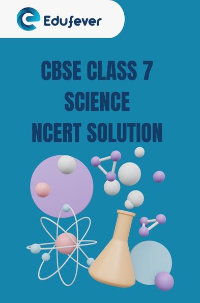 CBSE Class 7th Science NCERT Solution