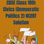 CBSE Class 10th Civics (Democratic Politics 2) NCERT Solution