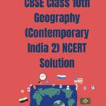 CBSE Class 10th Geography (Contemporary India 2) NCERT Solution