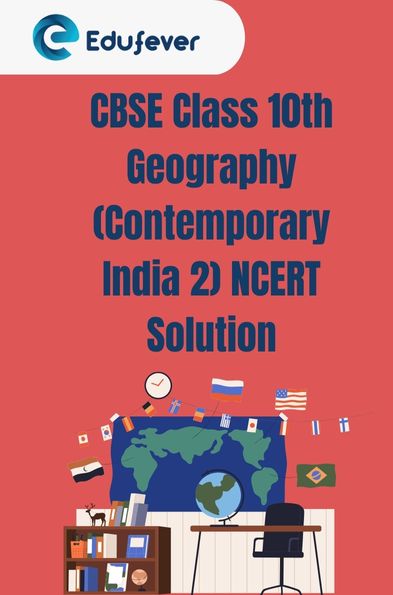 CBSE Class 10th Geography (Contemporary India 2) NCERT Solution