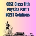 CBSE Class 11th Physics Part 1 NCERT Solutions