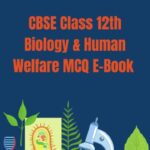 CBSE Class 12th Biology & Human Welfare MCQ E-Book