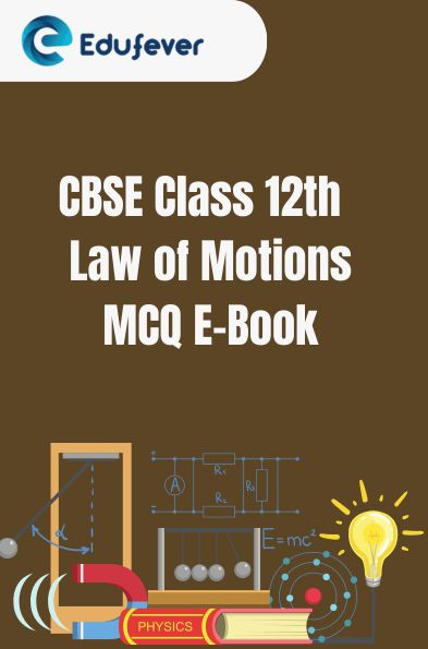 CBSE Class 12th Law of Motions MCQ E-Book