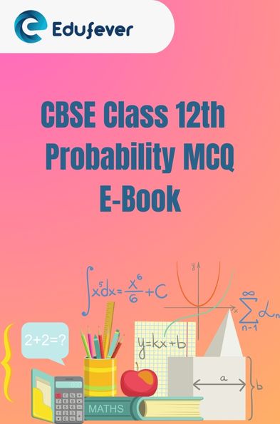 CBSE Class 12th Probability MCQ E-Book