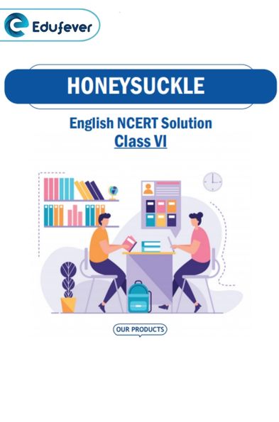 CBSE Class 6 English Honeysuckle NCERT Solutions