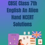 CBSE Class 7th English An Alien Hand NCERT Solutions