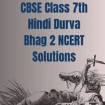 CBSE Class 7th Hindi Durva Bhag 2 NCERT Solutions