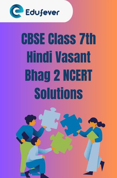 CBSE Class 7th Hindi Vasant Bhag 2 NCERT Solutions