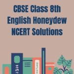 CBSE Class 8th English Honeydew NCERT Solutions