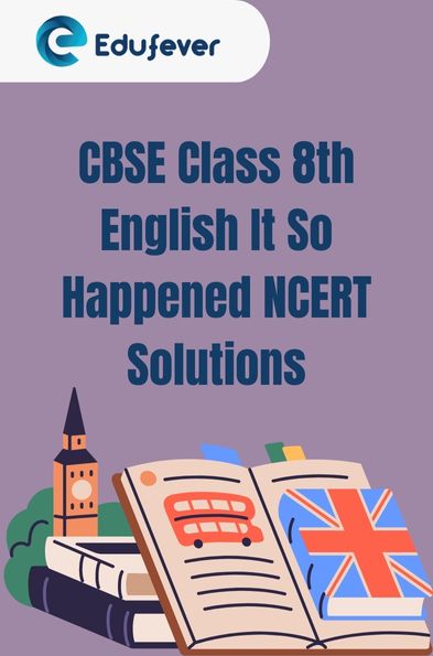 CBSE Class 8th English It So Happened NCERT Solutions