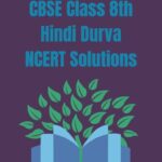 CBSE Class 8th Hindi Durva NCERT Solutions