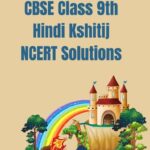 CBSE Class 9th Hindi Kshitij NCERT Solutions