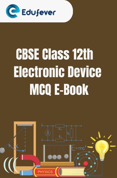 CBSE Class 12th Electronic Device MCQ E-Book