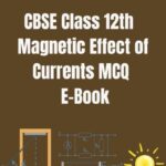 CBSE Class 12th Magnetic Effect of Currents MCQ E-Book