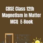 CBSE Class 12th Magnetism in Matter MCQ E-Book