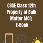 CBSE Class 12th Property of Bulk Matter MCQ E-Book