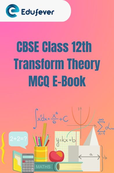 CBSE Class 12th Transform Theory MCQ E-Book