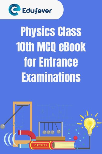 Physics Class 10th MCQ eBook for Entrance Examinations