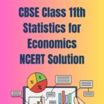 CBSE Class 11th Statistics for Economics NCERT Solution