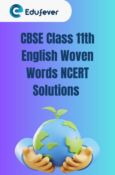 CBSE Class 11th English Woven Words NCERT Solutions