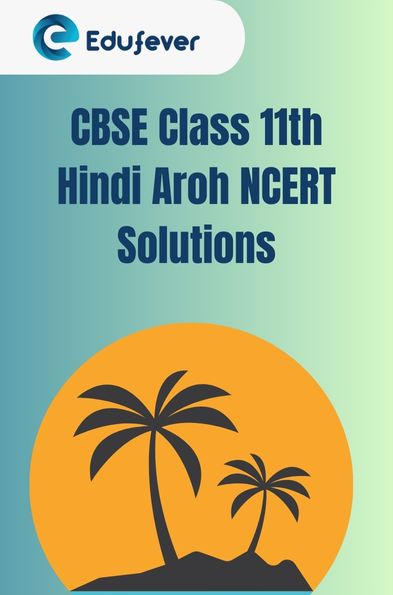 CBSE Class 11th Hindi Aroh NCERT Solutions