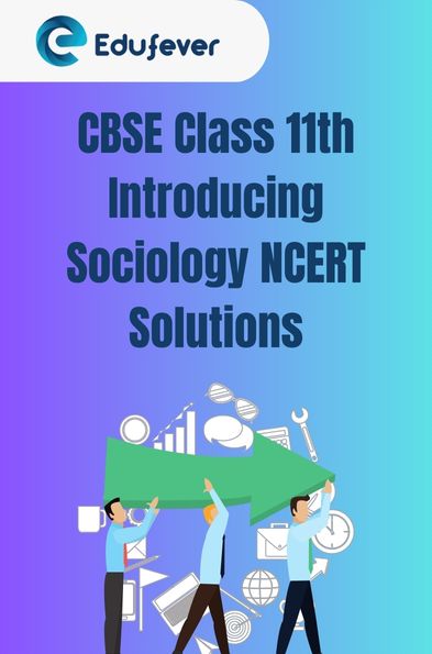 CBSE Class 11th Introducing Sociology NCERT Solutions