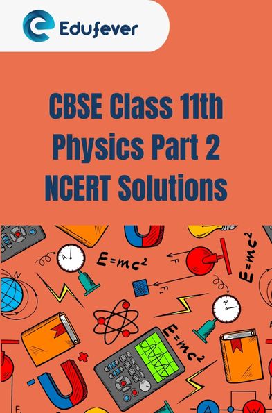 Class 11th Physics Part 2 NCERT Solutions