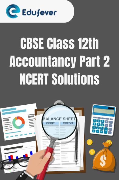 CBSE Class 12th Accountancy Part 2 NCERT Solutions