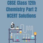 CBSE Class 12th Chemistry Part 2 NCERT Solutions