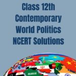 CBSE Class 12th Contemporary World Politics NCERT Solutions