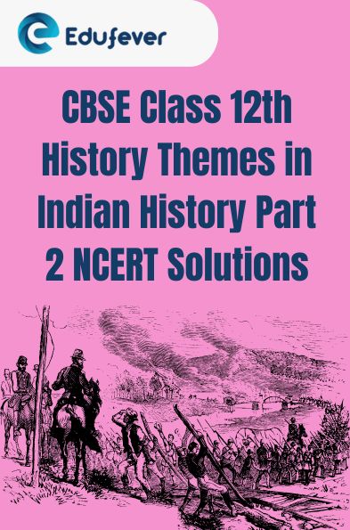 CBSE Class 12th History Themes in Indian History Part 2 NCERT Solutions
