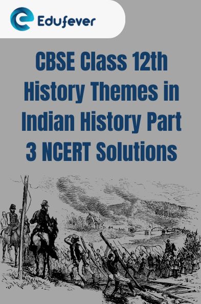 CBSE Class 12th History Themes in Indian History Part 3 NCERT Solutions