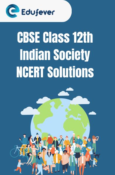 CBSE Class 12th Indian Society NCERT Solutions