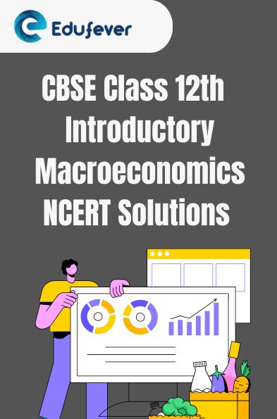 CBSE Class 12th Introductory Macroeconomics NCERT Solutions