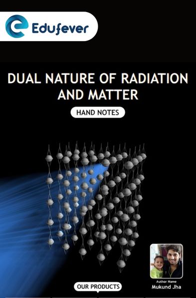 Dual Nature of Radiation and Matter Hand Written Notes