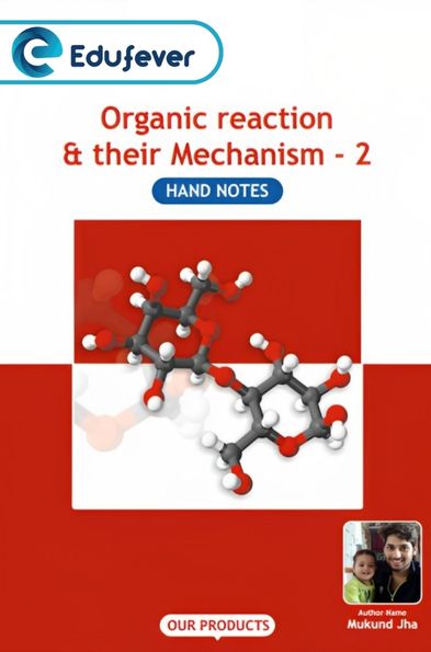 Organic reaction & their Mechanism - 2 Hand Written Notes