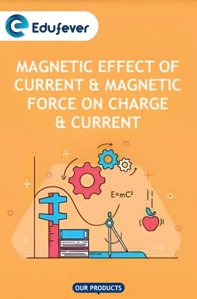 Magnetic Effect of Current & Magnetic Force on Current Revision Notes