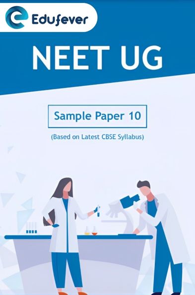 NEET UG Major Test (Sample Paper-10)