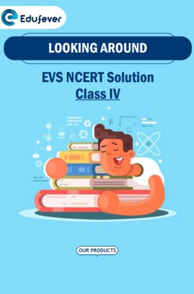 CBSE Class 4 EVS Looking Around NCERT Solutions