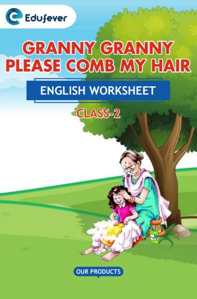 CBSE Class 2 English Granny Granny Please Comb My Hair Worksheet with Solutions