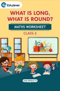 CBSE Class 2 Math What is Long What is Round Worksheet