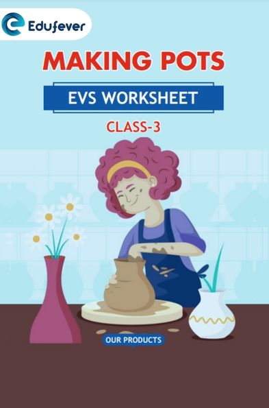 CBSE Class 3 EVS Making Pots Worksheet with Solutions
