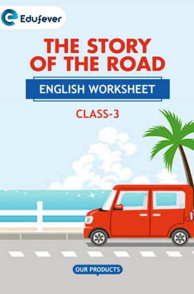 CBSE Class 3 English The Story of the Road Worksheet with Solutions