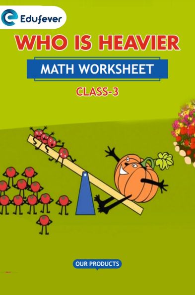 CBSE Class 3 Math Who is Heavier Worksheet with Solutions