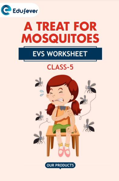 CBSE Class 5 EVS A Treat For Mosquitoes Worksheet with Solutions