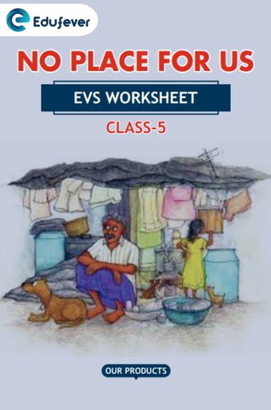 CBSE Class 5 EVS No Place For Us Worksheet with Solutions