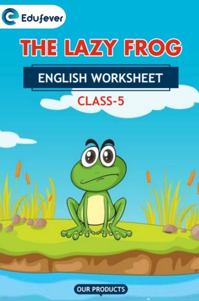 CBSE Class 5 English The Lazy Frog Worksheet with Solution