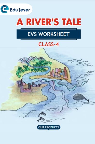 CBSE Class 4 EVS A River's Tale Worksheet with Solutions