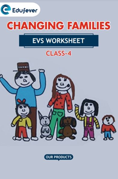 CBSE Class 4 EVS Changing Families Worksheet with Solution